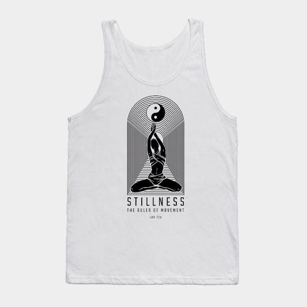 Stillness - The Ruler Of Movement Tank Top by LaoTzuQuotes